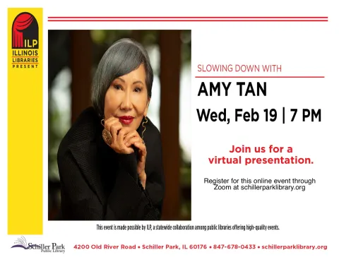 A portrait photo of Amy Tan. Illinois Libraries Present:  Slowing Down with Amy Tan Flyer.